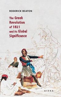 Cover image for  The Greek Revolution of 1821 and its Global Significance