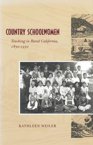 Country Schoolwomen: Teaching in Rural California, 1850-1950