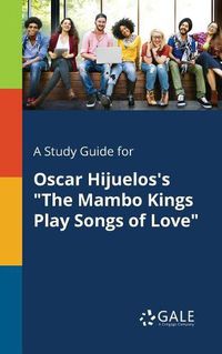 Cover image for A Study Guide for Oscar Hijuelos's The Mambo Kings Play Songs of Love