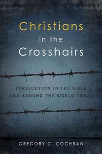 Cover image for Christians in the Crosshairs