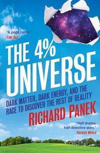 Cover image for The 4-Percent Universe: Dark Matter, Dark Energy, and the Race to Discover the Rest of Reality