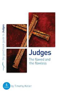 Cover image for Judges: The flawed and the flawless: 6 studies for individuals or groups