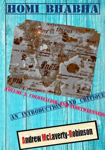 Cover image for Homi Bhabha: An Introduction and Critique, Volume 2: Colonialism and Inbetweenness