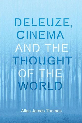 Deleuze, Cinema and the Thought of the World