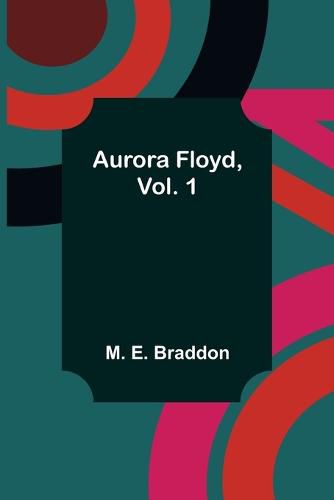 Cover image for Aurora Floyd, Vol. 1