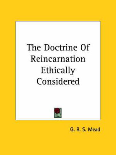 Cover image for The Doctrine of Reincarnation Ethically Considered
