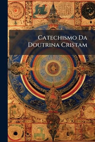 Cover image for Catechismo Da Doutrina Cristam: In the Portuguese and Marasta Languages