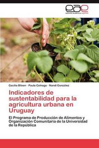 Cover image for Indicadores de Sustentabilidad Para La Agricultura Urbana En Uruguay