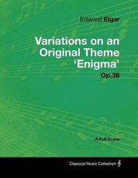 Cover image for Edward Elgar - Variations on an Original Theme 'Enigma' Op.36 - A Full Score