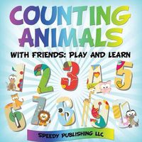 Cover image for Counting Animals With Friends: Play and Learn