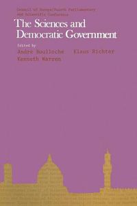 Cover image for The Sciences and Democratic Government: Highlights of the Fourth Parliamentary and Scientific Conference, Florence, 1975