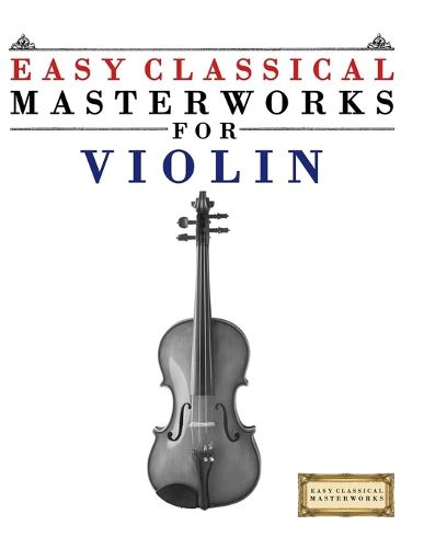 Cover image for Easy Classical Masterworks for Violin