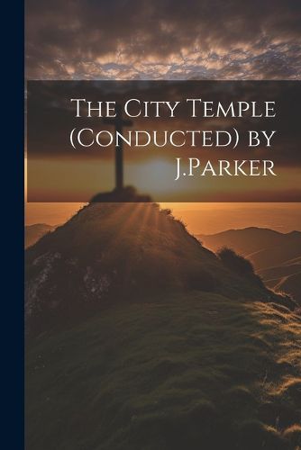 Cover image for The City Temple (Conducted) by J.Parker