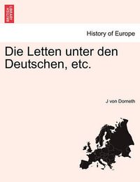 Cover image for Die Letten Unter Den Deutschen, Etc.