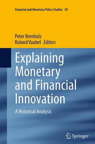 Cover image for Explaining Monetary and Financial Innovation: A Historical Analysis