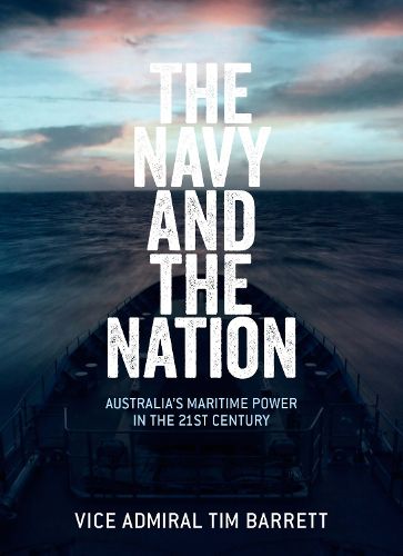 Cover image for The Navy and the Nation: Australia's Maritime Power in the 21st Century