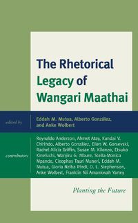 Cover image for The Rhetorical Legacy of Wangari Maathai: Planting the Future