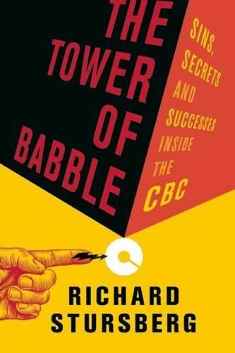 Cover image for The Tower of Babble: Sins, Secrets and Successes Inside the CBC