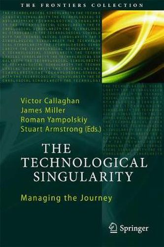 The Technological Singularity: Managing the Journey