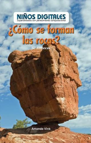 ?Como Se Forman Las Rocas?: Si...Entonces (How Are Rocks Formed?: If...Then)