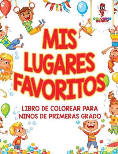 Mis Lugares Favoritos: Libro De Colorear Para Ninos De Primeras Grado