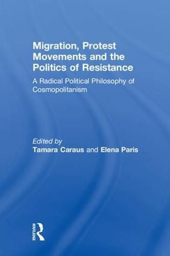 Cover image for Migration, Protest Movements and the Politics of Resistance: A Radical Political Philosophy of Cosmopolitanism