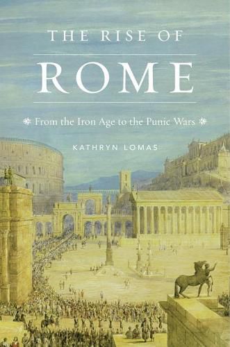 Cover image for The Rise of Rome: From the Iron Age to the Punic Wars