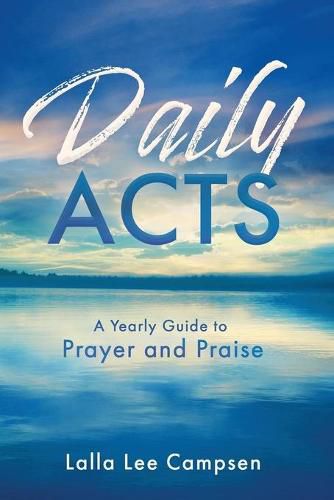 Cover image for Daily Acts: A Yearly Guide to Prayer and Praise