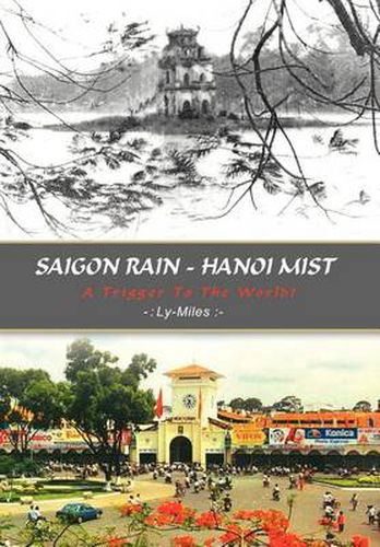 Cover image for Saigon Rain - Hanoi Mist: A Trigger to the World!