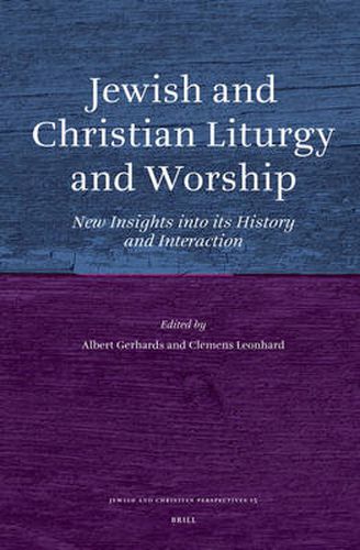 Cover image for Jewish and Christian Liturgy and Worship: New Insights into its History and Interaction