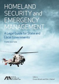 Cover image for Homeland Security and Emergency Management: A Legal Guide for State and Local Governments