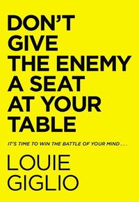 Cover image for Don't Give the Enemy a Seat at Your Table: It's Time to Win the Battle of Your Mind...