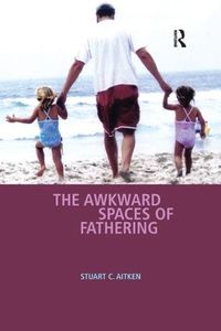 Cover image for The Awkward Spaces of Fathering