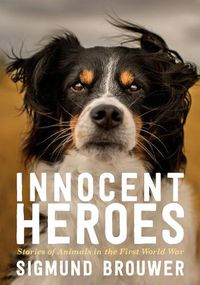 Cover image for Innocent Heroes: Stories of animals in the First World War