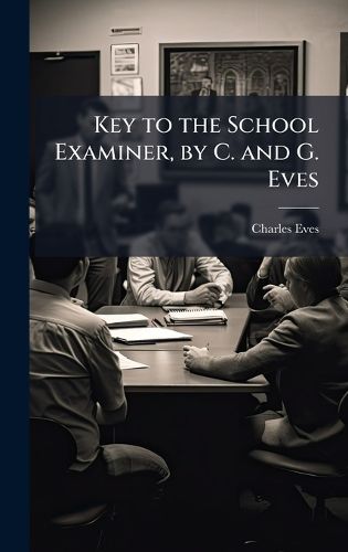 Cover image for Key to the School Examiner, by C. and G. Eves