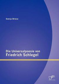 Cover image for Die Universalpoesie von Friedrich Schlegel