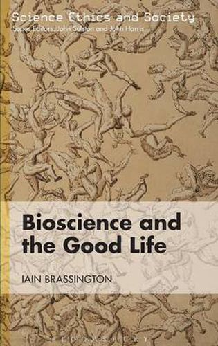 Cover image for Bioscience and the Good Life