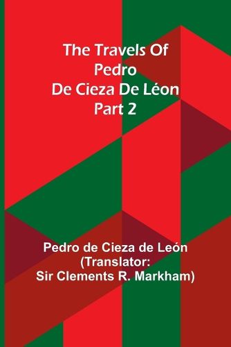 The travels of Pedro de Cieza de L?on; part 2