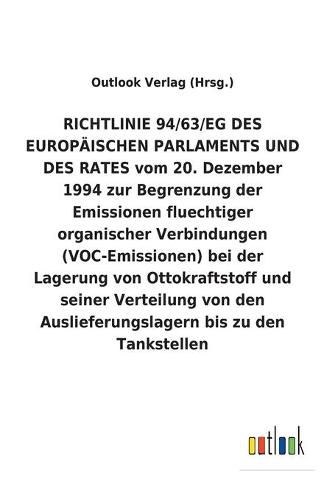 RICHTLINIE 94/63/EG DES EUROPAEISCHEN PARLAMENTS UND DES RATES vom 20. Dezember 1994 zur Begrenzung der Emissionen fluechtiger organischer Verbindungen (VOC-Emissionen) bei der Lagerung von Ottokraftstoff und seiner Verteilung von den Auslieferungslagern b