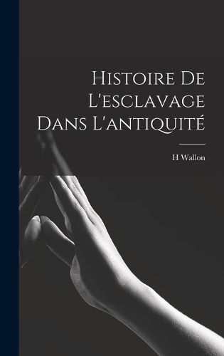 Cover image for Histoire De l'esclavage Dans L'antiquite