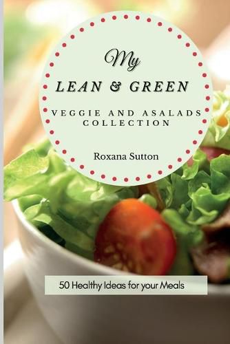 Cover image for My Lean and Green Veggie and Salad Collection: 50 Healthy Ideas for your Meals