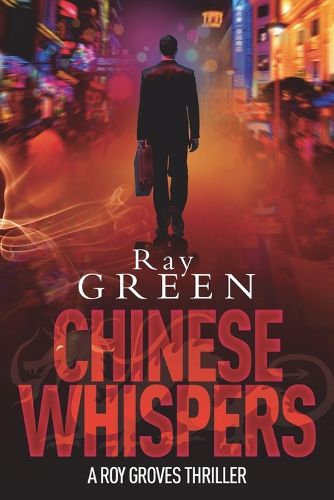 Cover image for Chinese Whispers: A Roy Groves Thriller