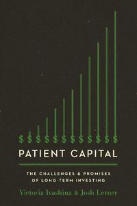 Cover image for Patient Capital: The Challenges and Promises of Long-Term Investing