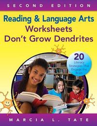 Cover image for Reading and Language Arts Worksheets Don't Grow Dendrites: 20 Literacy Strategies That Engage the Brain