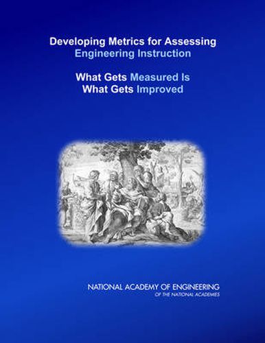 Developing Metrics for Assessing Engineering Instruction: What Gets Measured is What Gets Improved