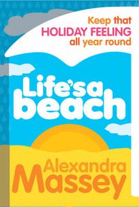 Cover image for Lifes a Beach: Keep That Holiday Feeling All Year Round