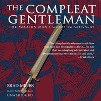 Cover image for The Compleat Gentleman: The Modern Man's Guide to Chivalry