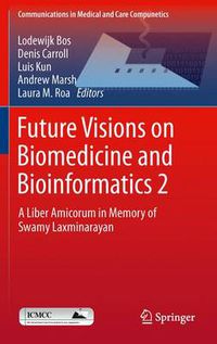 Cover image for Future Visions on Biomedicine and Bioinformatics 2: A Liber Amicorum in Memory of Swamy Laxminarayan