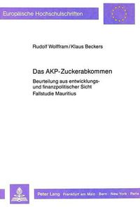 Cover image for Das Akp-Zuckerabkommen: Beurteilung Aus Entwicklungs- Und Finanzpolitischer Sicht. Fallstudie Mauritius