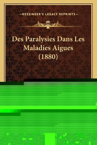 Des Paralysies Dans Les Maladies Aigues (1880)